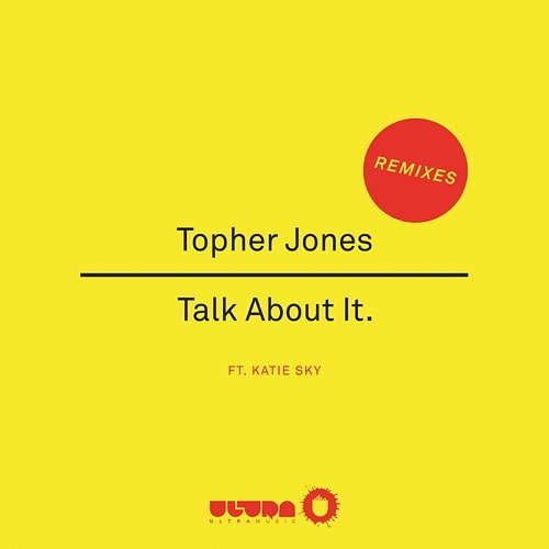 Talk About It (Remixes) Topher Jones feat. Katie Sky