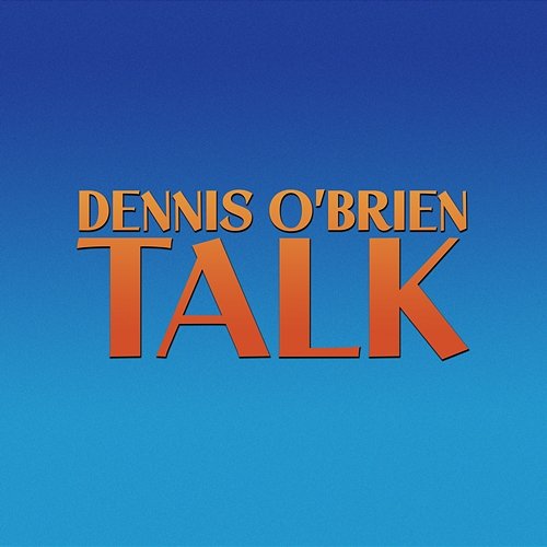 Talk Dennis O'Brien
