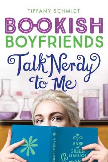 Talk Nerdy to Me: A Bookish Boyfriends Novel Tiffany Schmidt