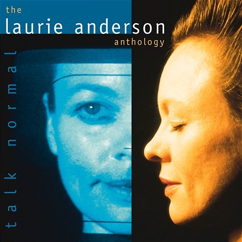 Talk Normal: The Laurie Anderson Anthology Laurie Anderson