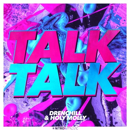 Talk Talk Drenchill & Holy Molly