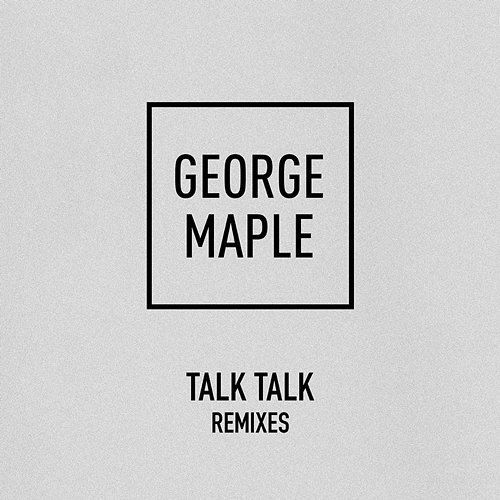 Talk Talk George Maple