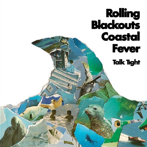 Talk Tight Rolling Blackouts Coastal Fever