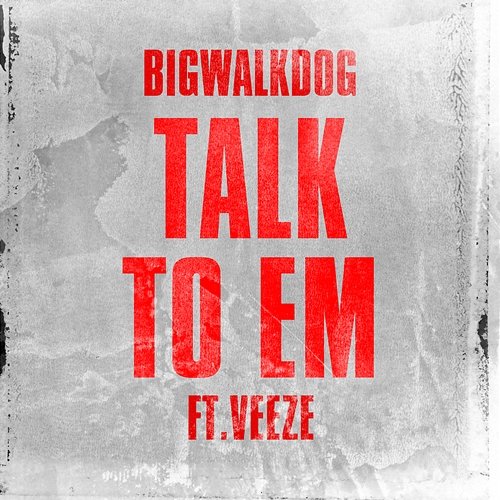 Talk To Em BigWalkDog feat. Veeze