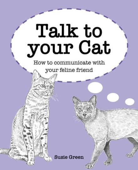 Talk to Your Cat: How to Communicate with Your Feline Friend Green Susie