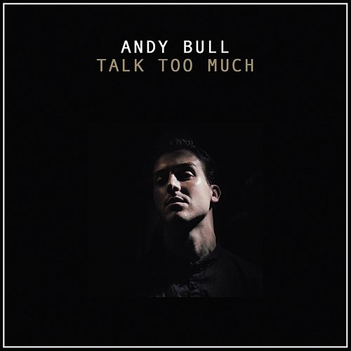 Talk Too Much Andy Bull
