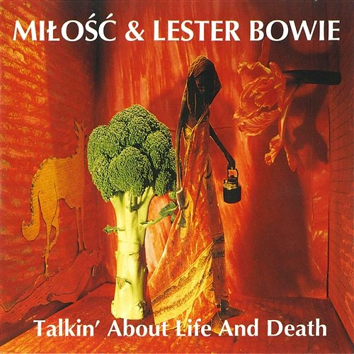 Talkin' About Life And Death Miłość & Lester Bowie
