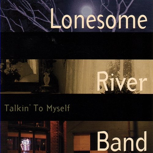 Talkin' To Myself The Lonesome River Band