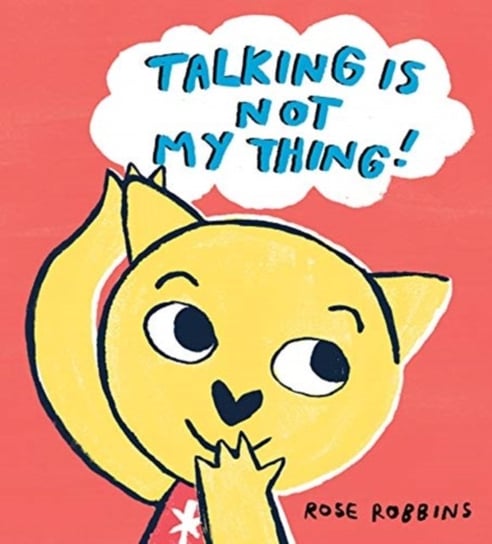 Talking is not my Thing Rose Robbins