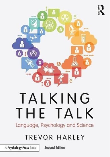 Talking the Talk. Language, Psychology and Science Harley Trevor A.