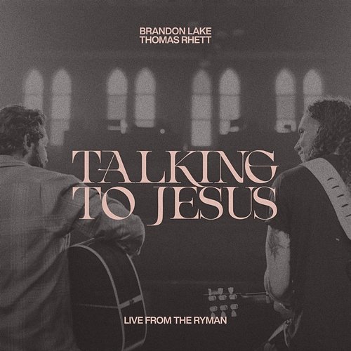 Talking To Jesus (Live from The Ryman) Brandon Lake