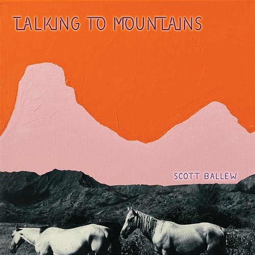 Talking to Mountains Scott Ballew