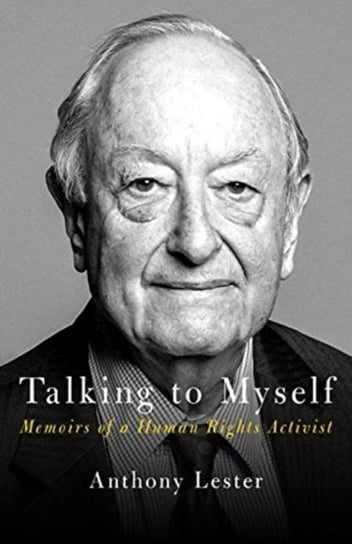 Talking to Myself Memoirs of a Human Rights Activist Anthony Lester