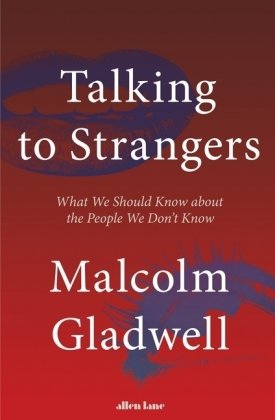 Talking to Strangers Gladwell Malcolm