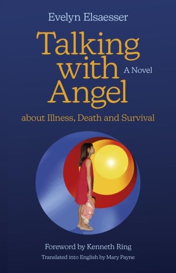 Talking with Angel about Illness, Death and Survival: A Novel Evelyn Elsaesser