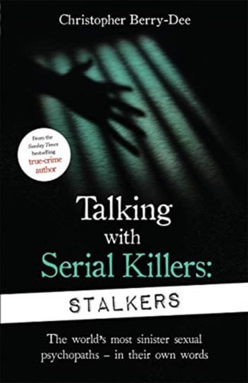 Talking With Serial Killers: Stalkers Berry-Dee Christopher