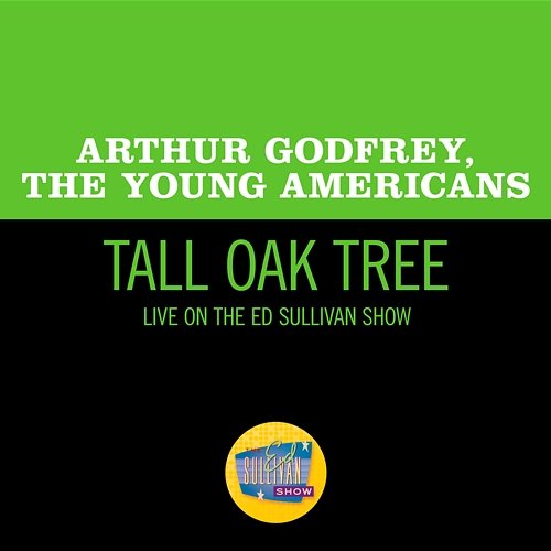 Tall Oak Tree The Young Americans, Arthur Godfrey