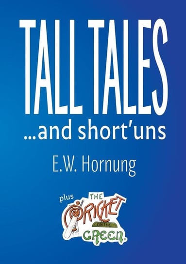 Tall Tales and short'uns Hornung E.W.