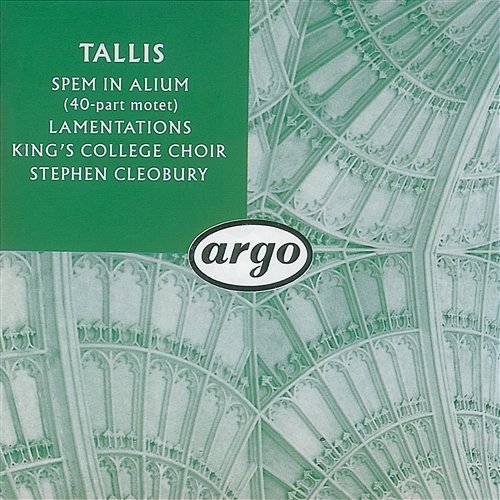 Tallis: Spem in alium; The Lamentations of Jeremiah Choir of King's College, Cambridge, Stephen Cleobury