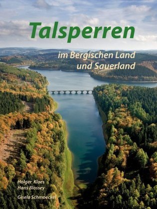 Talsperren im Bergischen Land und Sauerland Bergischer Verlag