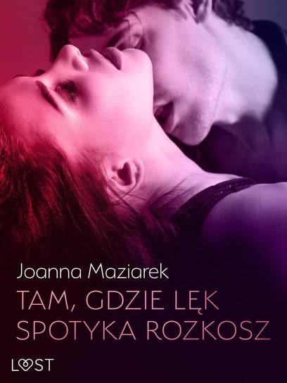 Tam, gdzie lęk spotyka rozkosz - ebook epub Joanna Maziarek