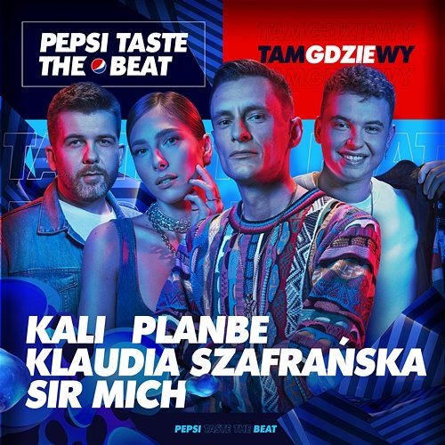 Tam gdzie wy (Pepsi Taste The Beat) Kali, Klaudia Szafrańska, PlanBe, Sir Mich