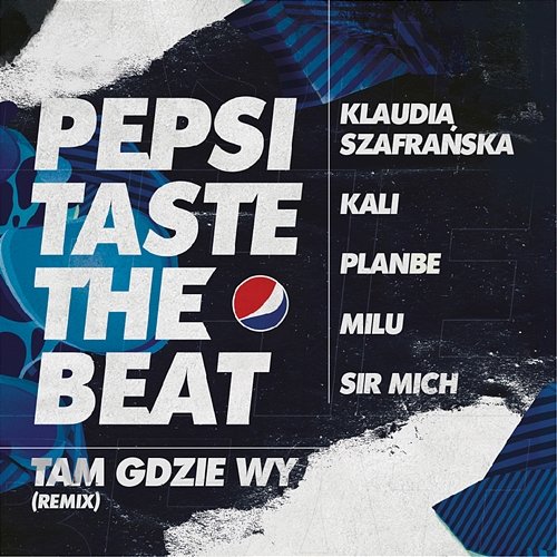 Tam gdzie wy [Pepsi Taste The Beat] Sir Mich, Milu, Klaudia Szafrańska