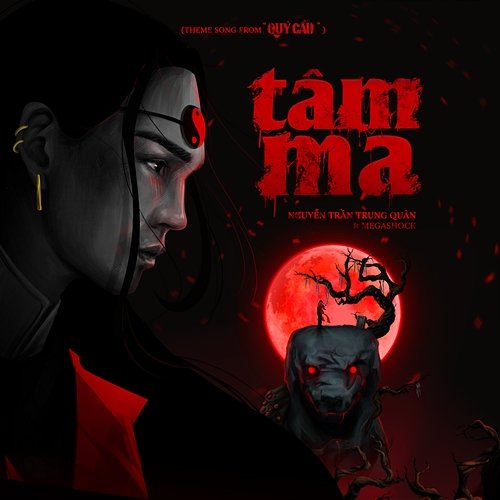 Tâm Ma (Theme Song From "Quỷ Cẩu") Nguyễn Trần Trung Quân feat. Megashock