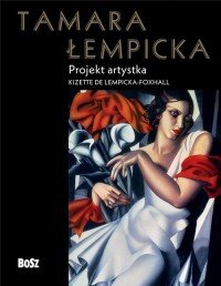 Tamara Łempicka. Projekt artystka Kizette de Lempicka-Foxhall