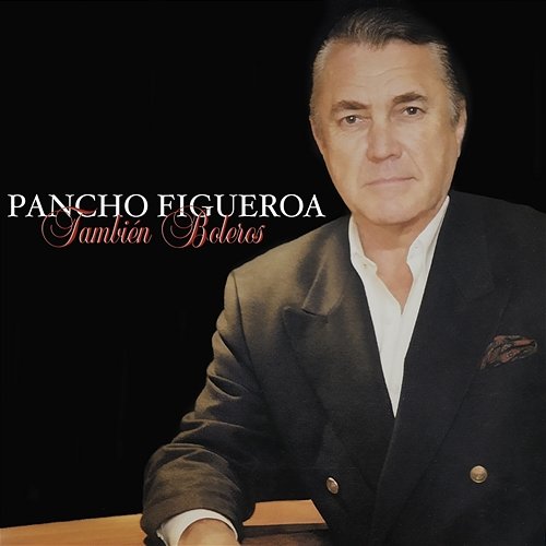 También Boleros Pancho Figueroa