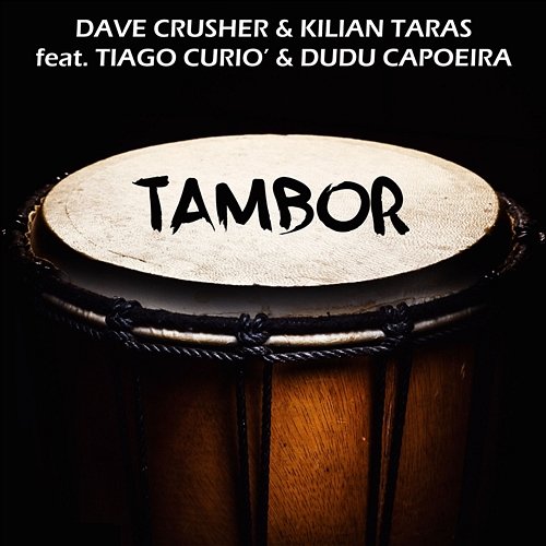 Tambor Dave Crusher, Kilian Taras feat. Tiago Curio, Dudu Capoeira