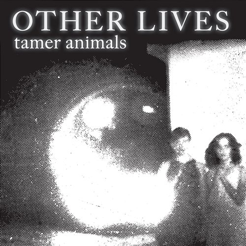 Tamer Animals Other Lives