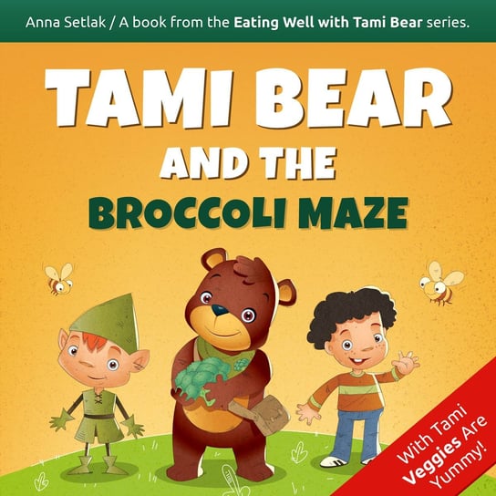 Tami Bear and the Broccoli Maze Anna Setlak