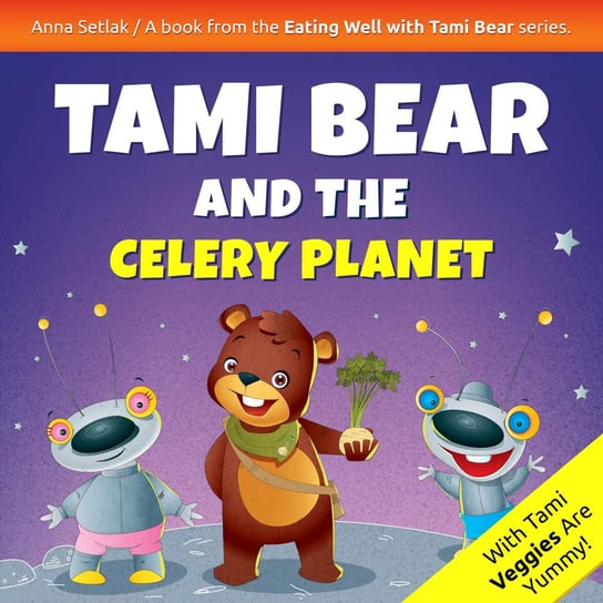 Tami Bear and the Celery Planet Anna Setlak