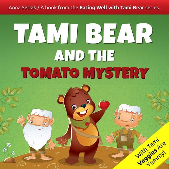 Tami Bear and the Tomato Mystery Anna Setlak