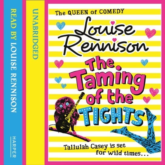 Taming Of The Tights (The Misadventures of Tallulah Casey, Book 3) Rennison Louise