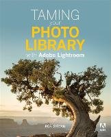 Taming your Photo Library with Adobe Lightroom Sylvan Rob
