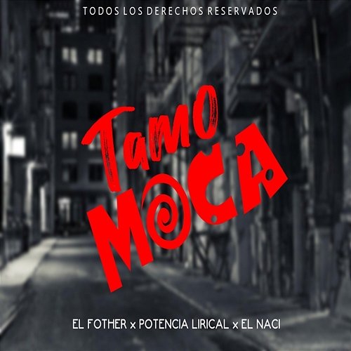 Tamo Moca Potencia Lirical, El Fother & El Naci