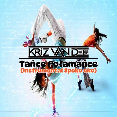 Tańce Połamańce KriZ Van Dee