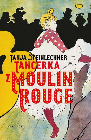 Tancerka z Moulin Rouge Steinlechner Tanja