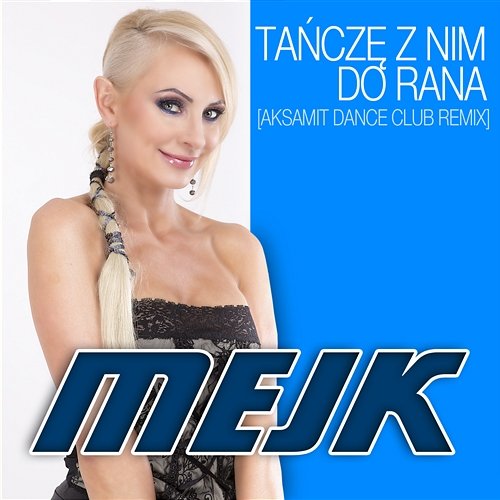 Tańczę z Nim do Rana (Aksamit Dance Club Remix) Mejk