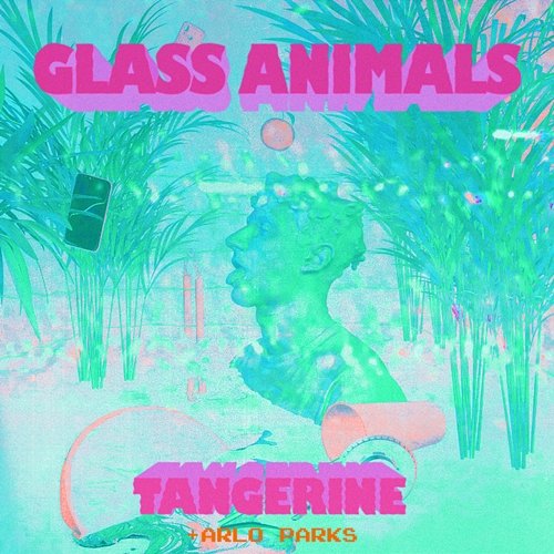 Tangerine Glass Animals feat. Arlo Parks