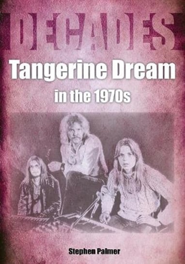 Tangerine Dream in the 1970s Palmer Stephen