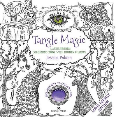 Tangle Magic (large format edition): A Spellbinding Colouring Book with Hidden Charms Palmer Jessica