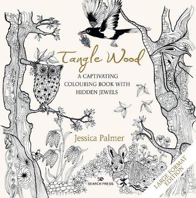 Tangle Wood (large format edition): A Captivating Colouring Book with Hidden Jewels Palmer Jessica