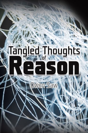 Tangled Thoughts of Reason Owen Saw