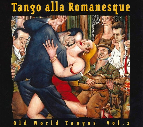 Tango Alla Romanesque: Old World Tangos. Volume 2 Various Artists