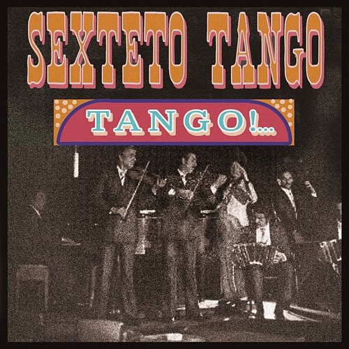 Tango!... Sexteto Tango