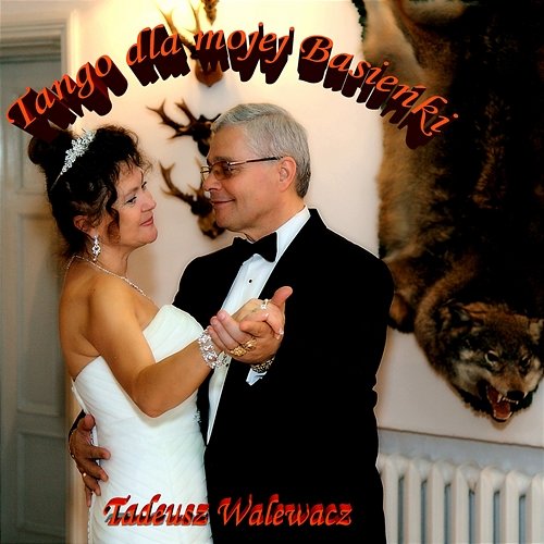 Tango dla mojej Basieńki Tadeusz Walewacz