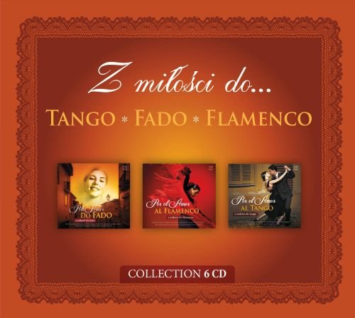 Tango, Fado, Flamenco Various Artists